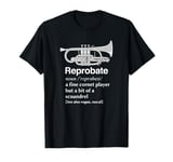 “Reprobate” for Repiano Cornet Player A Brass Band Joke T-Shirt