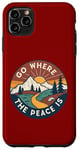 iPhone 11 Pro Max Funny Outdoor Camping Go Where The Peace Is Men Women Camper Case