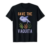 Save The Vaquita Cetacean Ocean Animal Whale Cute Vaquita T-Shirt