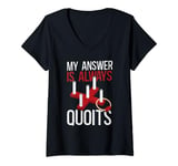 Womens My Answer Is Always Quoits Outdoor Quoits Traditional Game V-Neck T-Shirt