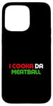 iPhone 15 Pro Max I Cooka Da Meatball Funny Meatball Lover Meme Case