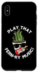 iPhone XS Max Play That Fern-ky Music Funny Plant Pun Case