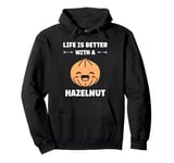 Food Hazelnuts quote cute life if better with a Hazelnut Pullover Hoodie