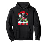 What Funny It Is To Drive Christmas Santa Crane Truck Driver Pullover Hoodie