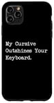 Coque pour iPhone 11 Pro Max My Cursive Outshines Keyboard Citation de calligraphie amusante