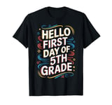 Fifth Graders Hello First Day Of 5th Grade 5th Graders T-Shirt