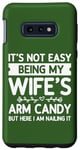 Coque pour Galaxy S10e Ce n'est pas facile d'être le bonbon pour les bras de ma femme - Funny Husband