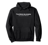 Funny I've finished my exams can i go back to bed Pullover Hoodie