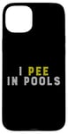 Coque pour iPhone 15 Plus Funny I PEE IN POOLS PISCINE Gonflable Piscine Grande Piscine