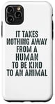 Coque pour iPhone 11 Pro Max Animal Advocate : rien n'empêche l'homme d'être gentil avec les animaux