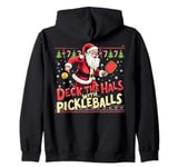 Deck The Halls With Pickleballs Pickleballs Funny Sarcastic Zip Hoodie