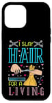 Coque pour iPhone 12 Pro Max I Slay Hair For A Living Barber Coiffeur Coiffeur