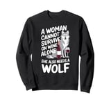 Woman Cannot Survive Wine Alone She Needs Wolf Sweatshirt