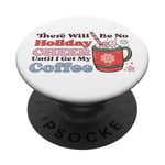 There Will Be No Holiday Cheer Until I Get My Coffee PopSockets Adhesive PopGrip