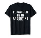 I'd Rather Be In Argentine - US State Michigan T-Shirt