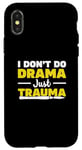 Coque pour iPhone X/XS Je ne fais pas de l'art dramatique, juste du traumatisme pour un praticien en chirurgie traumatologique