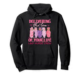 Delivering The Love Of Your Life Valentine's Day L&D Nurse Pullover Hoodie