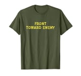 Military Front Toward Enemy Claymore Mine T-Shirt