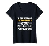 Womens Funny A Day Without Dodgeball V-Neck T-Shirt