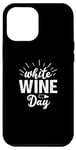 iPhone 14 Pro Max White Wine Day - Funny Wine Lover Case