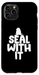 Coque pour iPhone 11 Pro Seal With It – Jeu de mots drôle d'humour animal – Devant du zoo marin