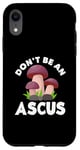 Coque pour iPhone XR Ramasseur de Champignons Ne Sois Pas Un Ascus