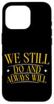 Coque pour iPhone 16 Pro We Still Do And Always Will Anniversaire d'amour