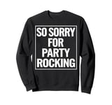 Party Rocking Funny Dance Lover Gift Idea Sweatshirt