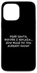 Coque pour iPhone 13 Pro Max Dear Santa Before I Explain How Much Do You Know,Dear Santa