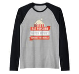 Eat Popcorn Watch Movies Ignore the World Movie Raglan Baseball Tee