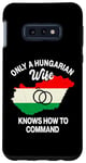 Galaxy S10e Only A Hungarian Wife Knows How To Command Hungary Women Case