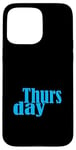 Coque pour iPhone 15 Pro Max Graphique bleu Jeudi Jours de la semaine Graphique couleur bleue