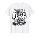 Always in Hot Pursuit Police Support Funny Police Officer T-Shirt