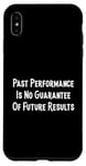 iPhone XS Max Past Performance Guarantee Future Results Slogan Disclaimer Case