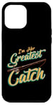 iPhone 12 Pro Max I'm Her Greatest Catch Fishing Pun Case