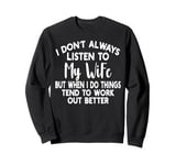 I don't always listen to my Wife but Funny Husband Wife Sweatshirt