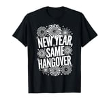 Happy New Year Same Hangover Funny New Years Eve Party T-Shirt