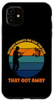 iPhone 11 Fisherman Nothing Haunts Me...One That Got Away Case