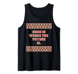 Fun Graphic-Home is where the voyeur is. Tank Top