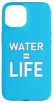 Coque pour iPhone 15 Water = Life Eau = vie, l'eau c'est la vie, l'eau est la vie