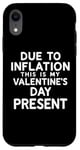 iPhone XR Due to Inflation this is my Valentines Day Present - Funny Case