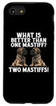 iPhone SE (2020) / 7 / 8 What is better than one Mastiff two Mastiffs funny Mastiff Case