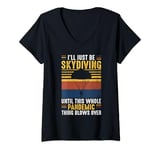 Womens I'll Just Be Skydiving Until This Whole Pandemic Thing Blows V-Neck T-Shirt