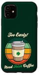 Coque pour iPhone 11 St Patrick's Day Retro Too Early Need Irish Coffee to Go 2