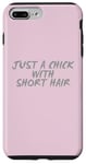 Coque pour iPhone 7 Plus/8 Plus Citations de cheveux courts Just A Chick With Short Hair