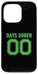 iPhone 13 Pro 0 Days Sober- Sports Funny Drinking- 00 Days Sober Case