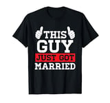 This Guy Just Got Married Just Married Husband T-Shirt