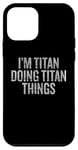 Coque pour iPhone 12 mini Je suis Titan qui fait Titan Things Funny Vintage