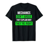 Mechanics Don't Argue They're Right Funny Mechanic T-Shirt