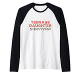 Parenting Teenage Daughter Quotes Teenage Daughter Survivor Raglan Baseball Tee